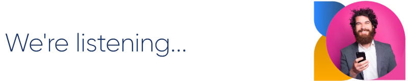 We're listening banner with a smiling man holding a phone